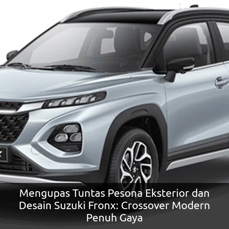 Mengupas Tuntas Pesona Eksterior dan Desain Suzuki Fronx: Crossover Modern Penuh Gaya