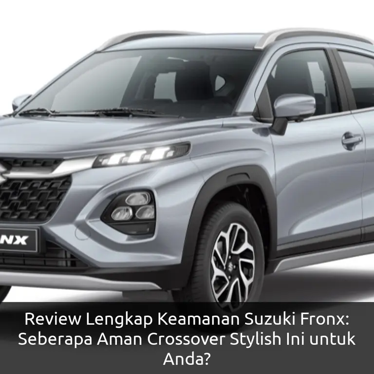 Review Lengkap Keamanan Suzuki Fronx: Seberapa Aman Crossover Stylish Ini untuk Anda?