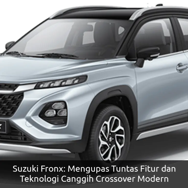 Suzuki Fronx: Mengupas Tuntas Fitur dan Teknologi Canggih Crossover Modern