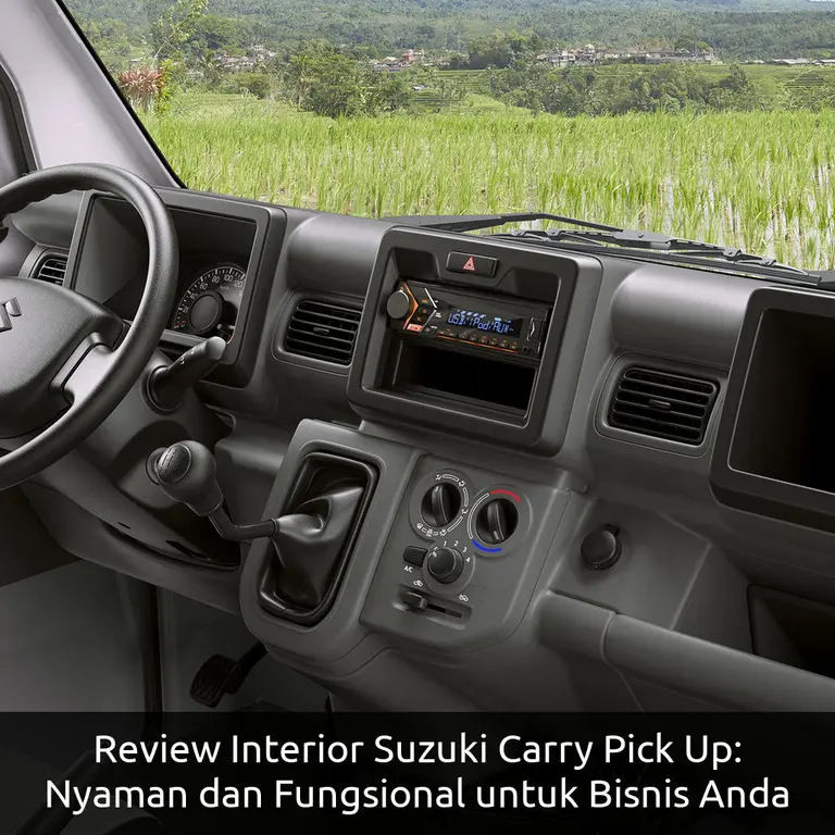 Review Interior Suzuki Carry Pick Up: Nyaman dan Fungsional untuk Bisnis Anda